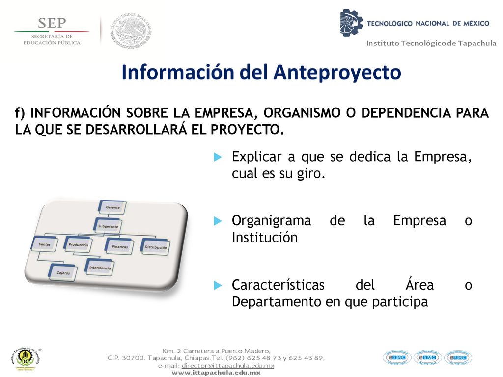 f) INFORMACIÓN SOBRE LA EMPRESA, ORGANISMO O DEPENDENCIA PARA LA QUE SE DESARROLLARÁ EL PROYECTO.