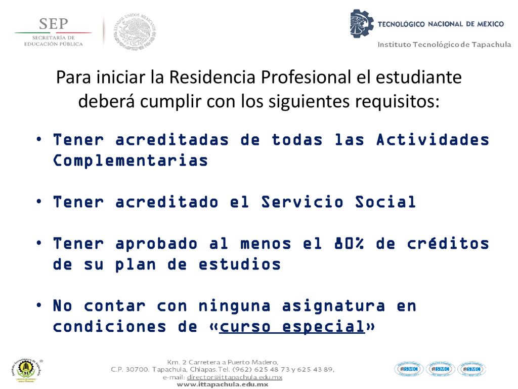 Para iniciar la Residencia Profesional el estudiante deberá cumplir con los siguientes requisitos: