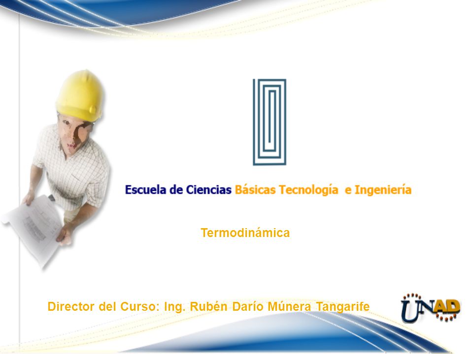 Termodinámica Director del Curso: Ing. Rubén Darío Múnera Tangarife