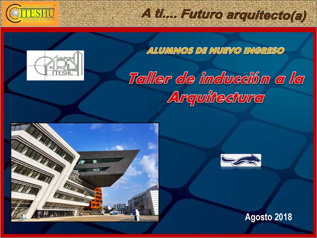 ALUMNOS DE NUEVO INGRESO Taller de inducción a la Arquitectura