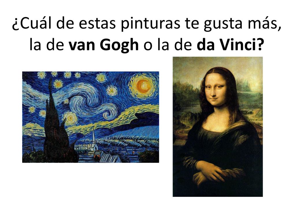 ¿Cuál de estas pinturas te gusta más, la de van Gogh o la de da Vinci
