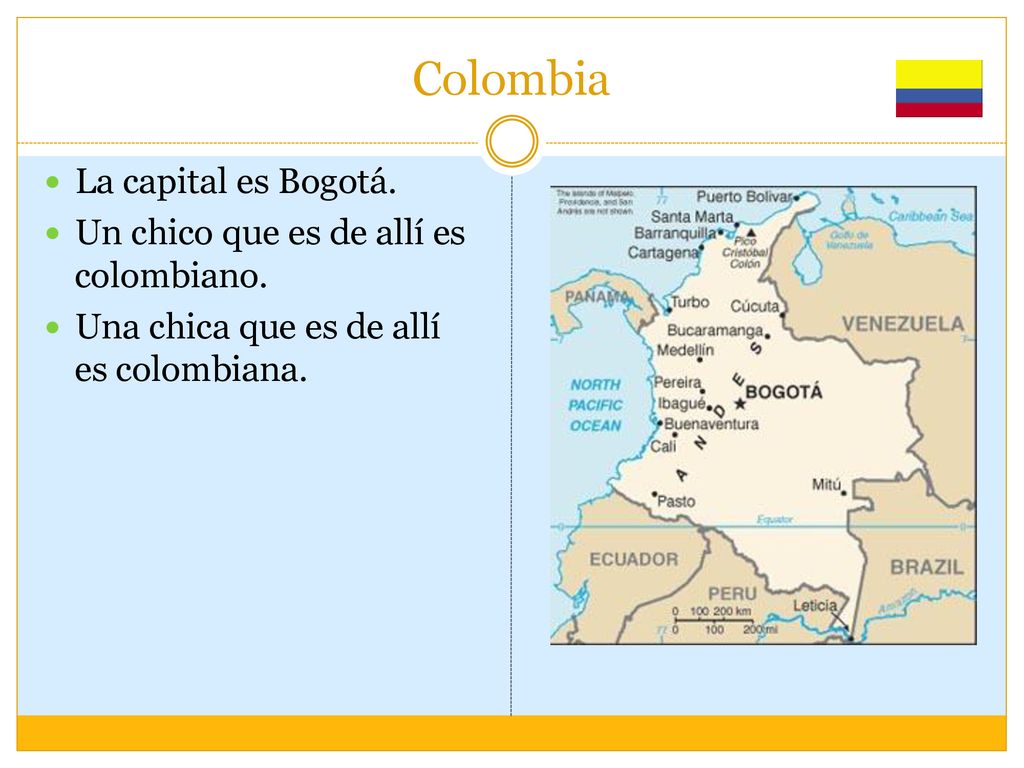 Colombia La capital es Bogotá. Un chico que es de allí es colombiano.
