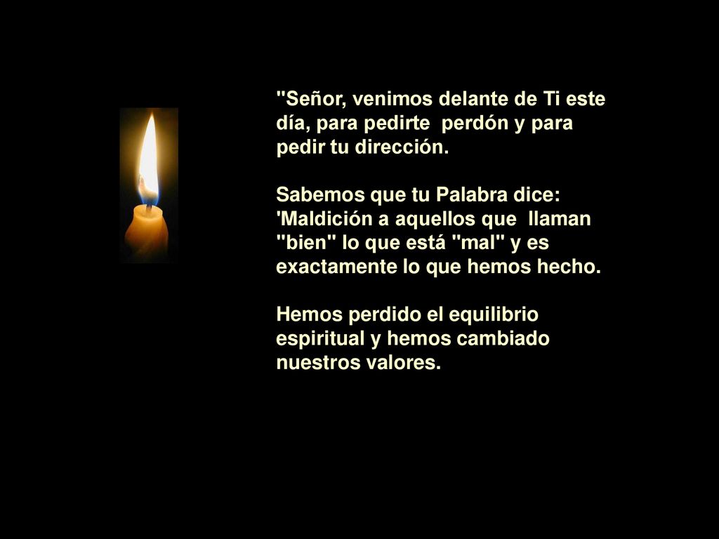 Señor, venimos delante de Ti este día, para pedirte perdón y para pedir tu dirección.