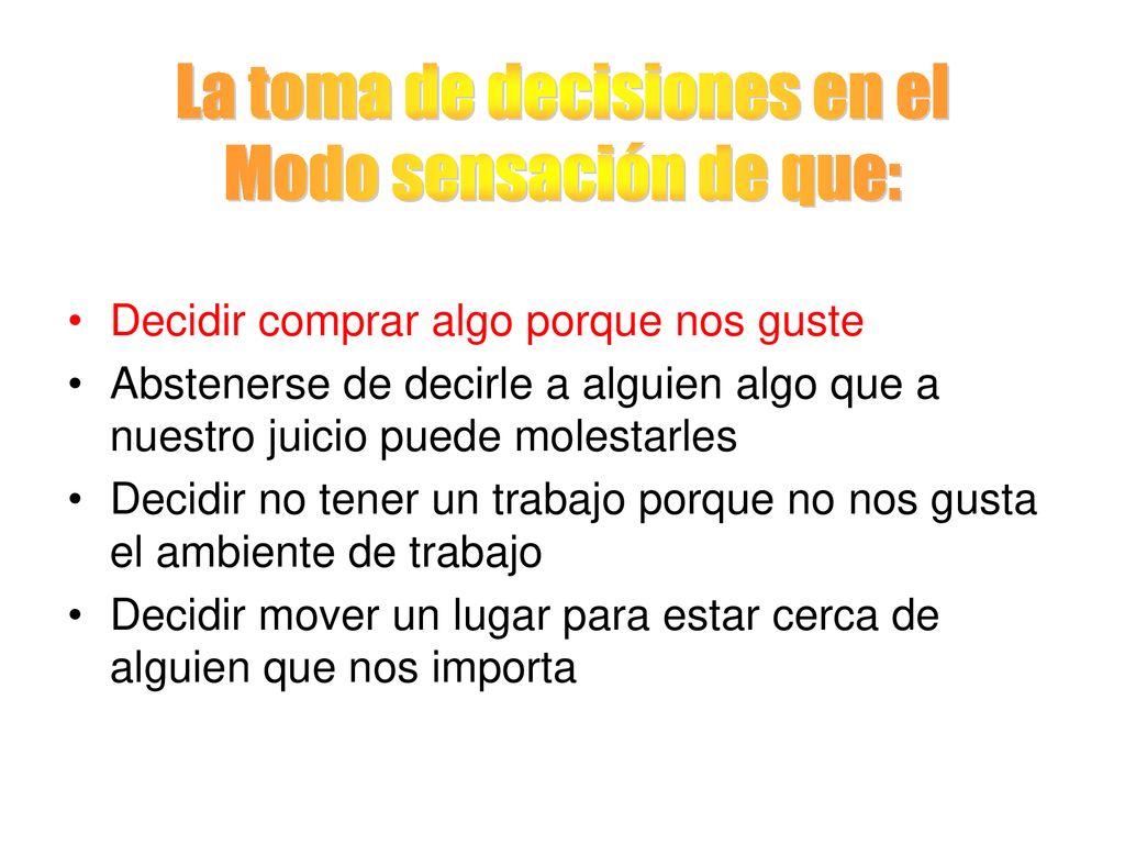 La toma de decisiones en el Modo sensación de que:
