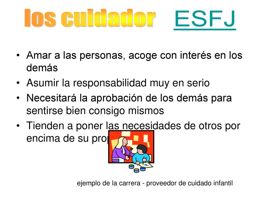 los cuidador ESFJ Amar a las personas, acoge con interés en los demás