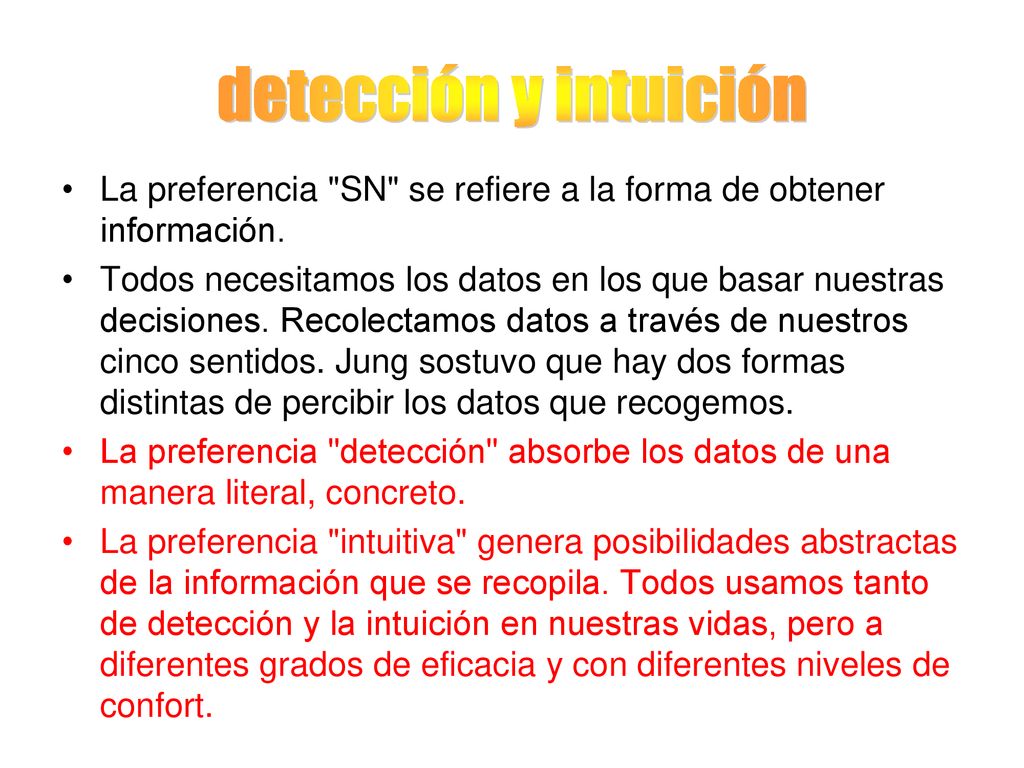 detección y intuición La preferencia SN se refiere a la forma de obtener información.