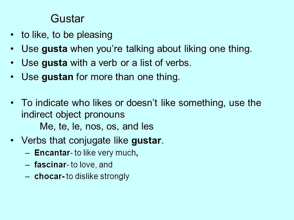 Gustar to like, to be pleasing