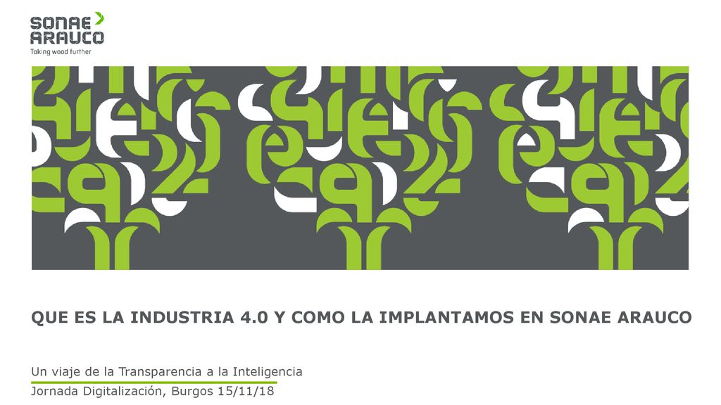 QUE ES LA INDUSTRIA 4.0 Y COMO LA IMPLANTAMOS EN SONAE ARAUCO