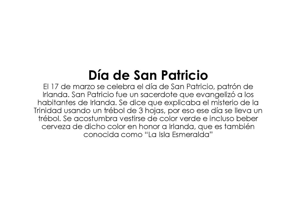 Día de San Patricio El 17 de marzo se celebra el día de San Patricio, patrón de Irlanda.