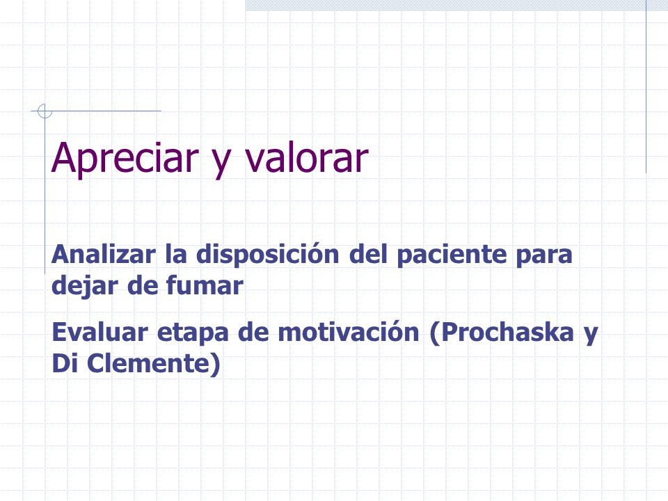 Apreciar y valorar Analizar la disposición del paciente para dejar de fumar.