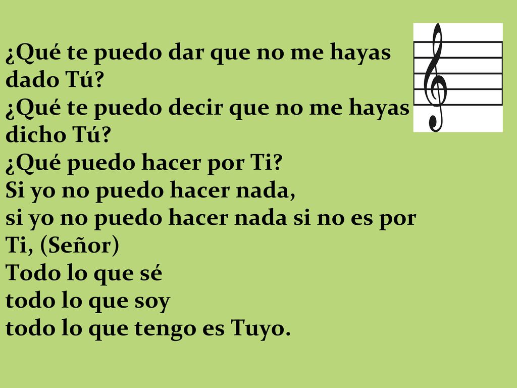 ¿Qué te puedo dar que no me hayas dado Tú