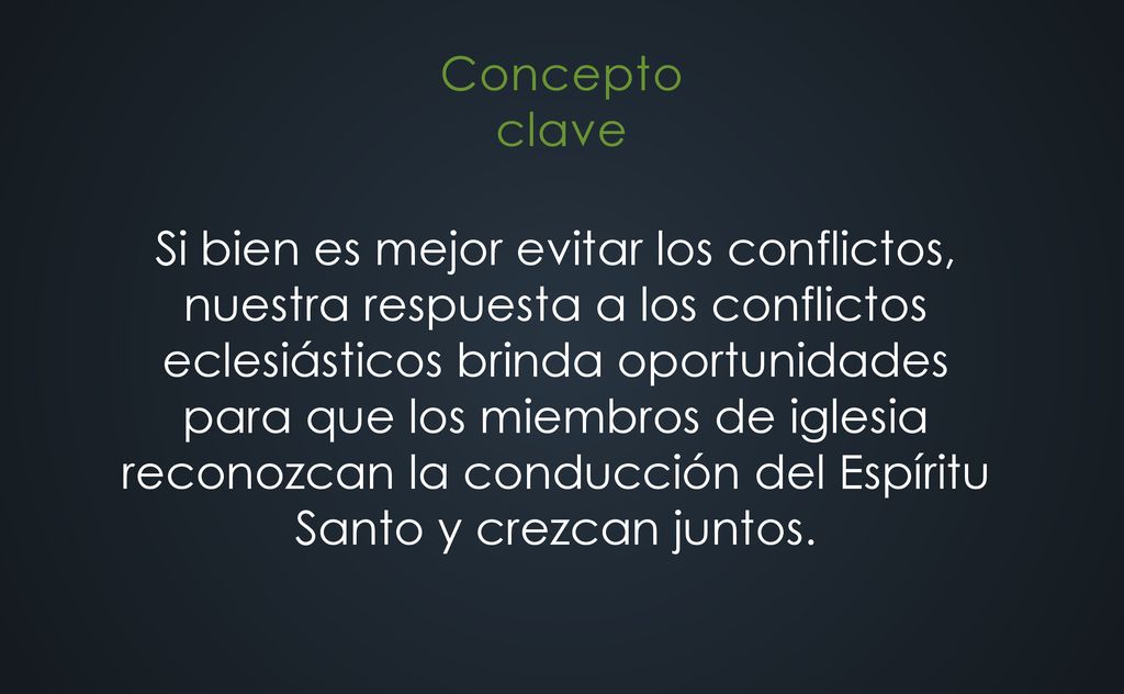 Si bien es mejor evitar los conflictos, nuestra respuesta a los conflictos eclesiásticos brinda oportunidades para que los miembros de iglesia reconozcan la conducción del Espíritu Santo y crezcan juntos.