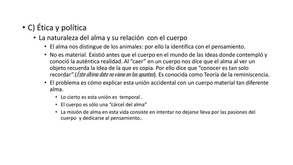 C) Ética y política La naturaleza del alma y su relación con el cuerpo