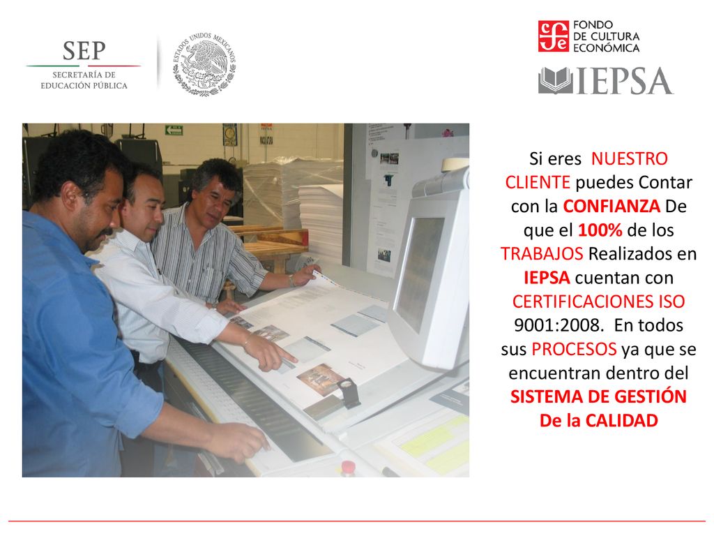 Si eres NUESTRO CLIENTE puedes Contar con la CONFIANZA De que el 100% de los TRABAJOS Realizados en IEPSA cuentan con CERTIFICACIONES ISO 9001:2008.