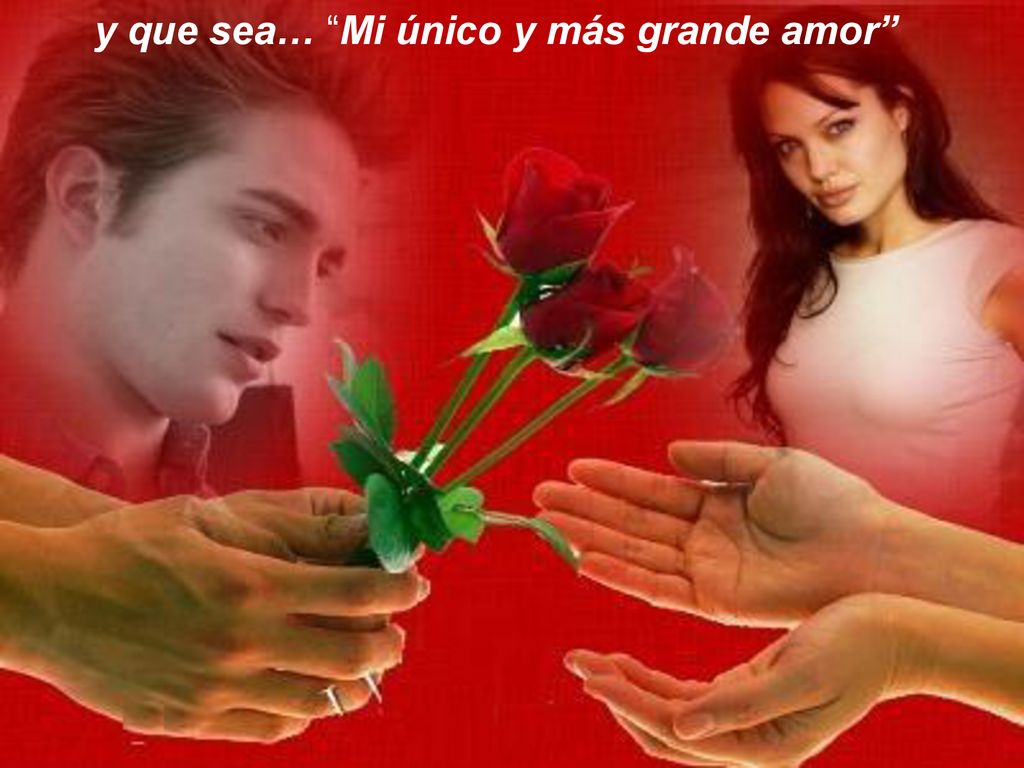 y que sea… Mi único y más grande amor