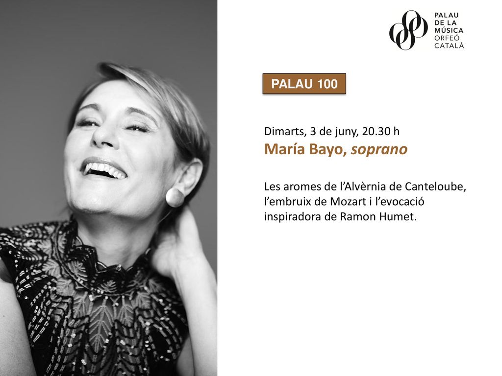 María Bayo, soprano PALAU 100 Dimarts, 3 de juny, h