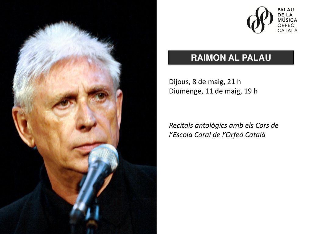 RAIMON AL PALAU Dijous, 8 de maig, 21 h Diumenge, 11 de maig, 19 h