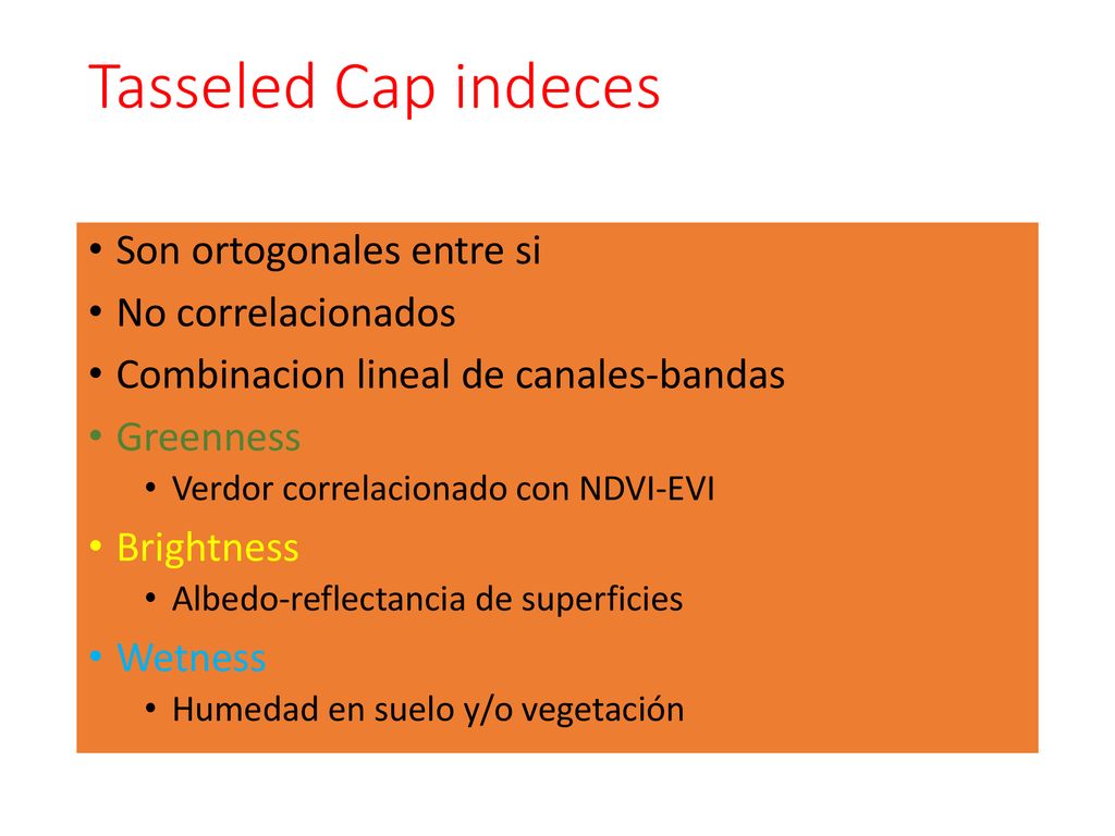 Tasseled Cap indeces Son ortogonales entre si No correlacionados