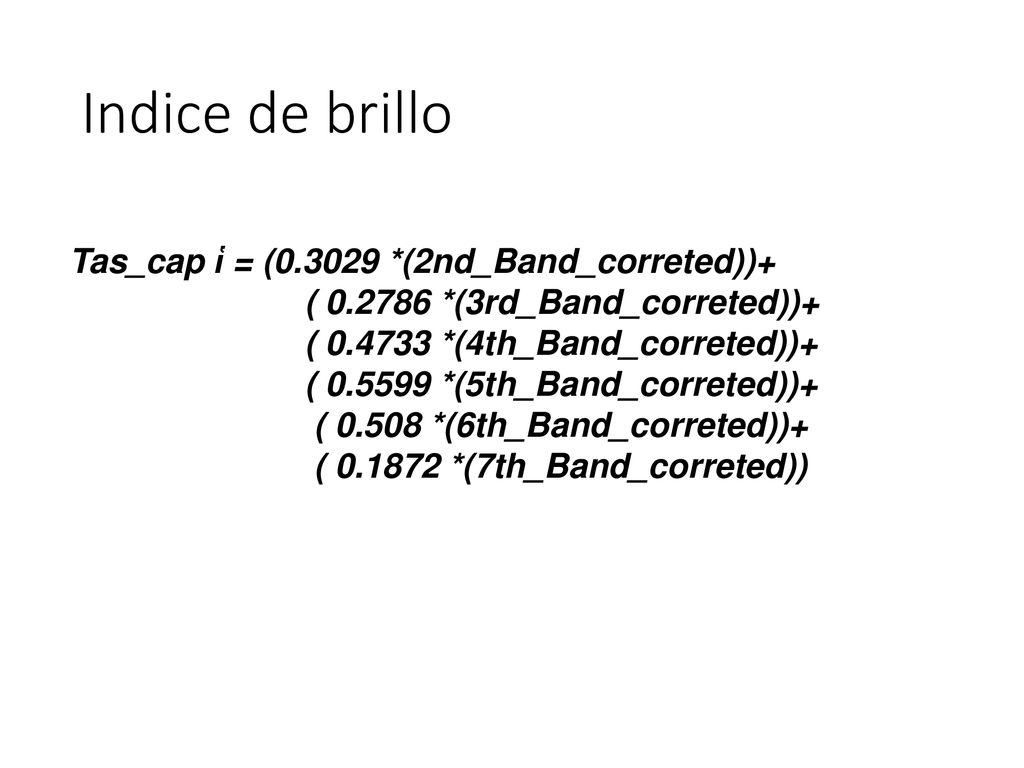 Indice de brillo Tas_cap ἱ = ( *(2nd_Band_correted))+