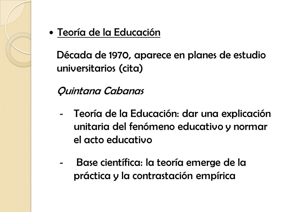 Teoría de la Educación Década de 1970, aparece en planes de estudio universitarios (cita) Quintana Cabanas.