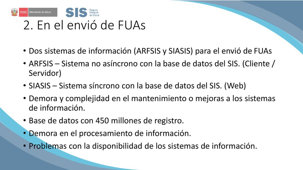 2. En el envió de FUAs Dos sistemas de información (ARFSIS y SIASIS) para el envió de FUAs.