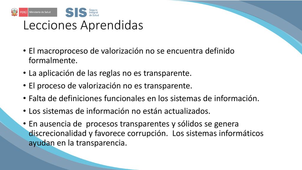 Lecciones Aprendidas El macroproceso de valorización no se encuentra definido formalmente. La aplicación de las reglas no es transparente.
