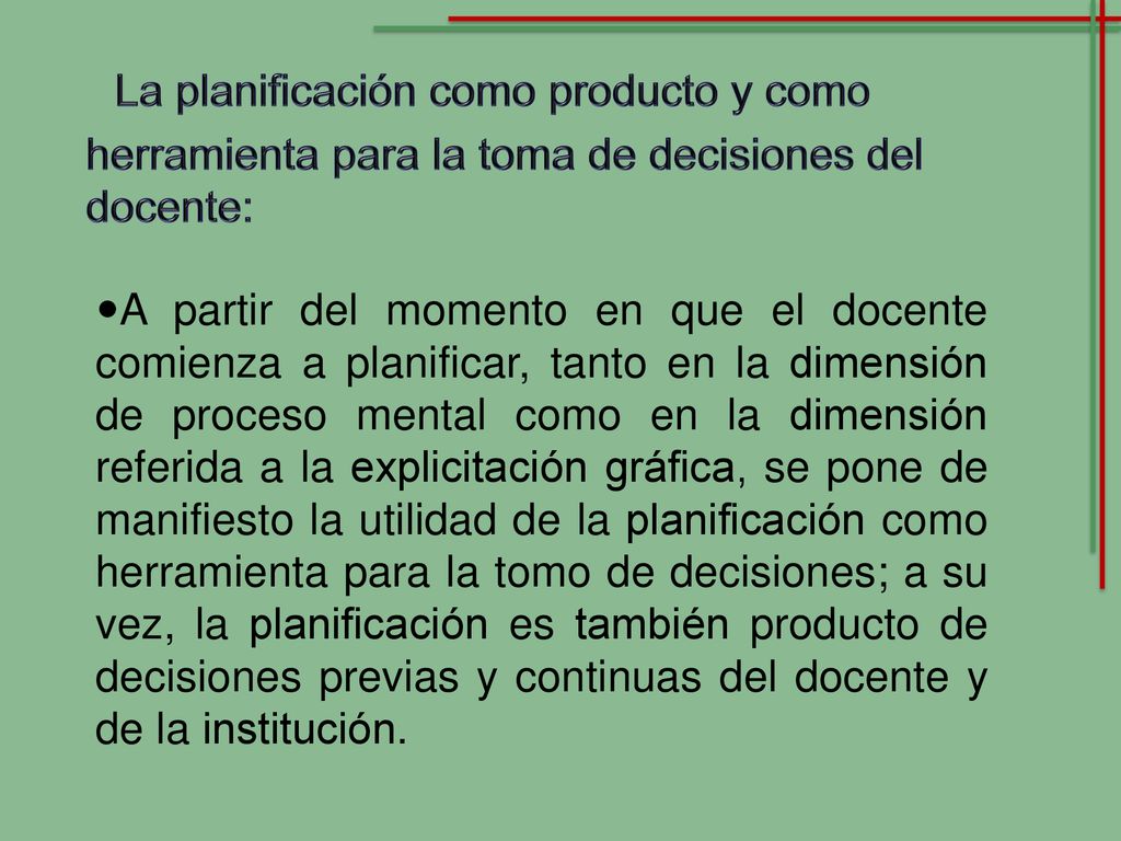 La planificación como producto y como herramienta para la toma de decisiones del docente: