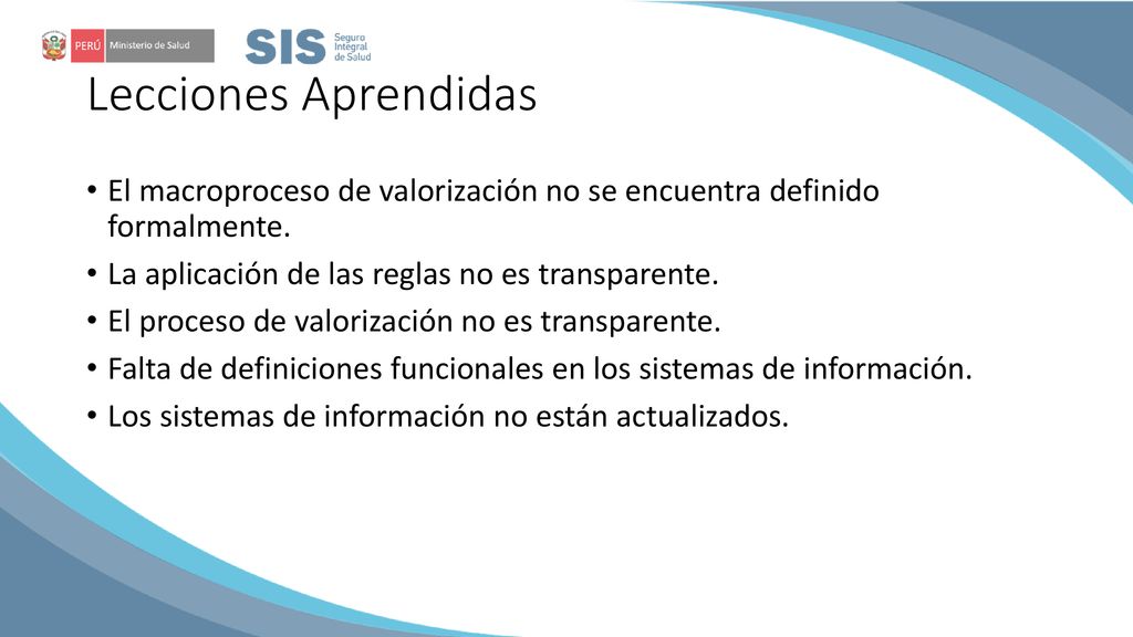 Lecciones Aprendidas El macroproceso de valorización no se encuentra definido formalmente. La aplicación de las reglas no es transparente.