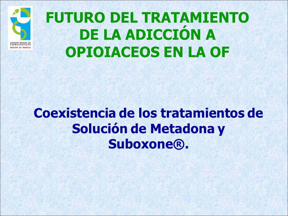FUTURO DEL TRATAMIENTO DE LA ADICCIÓN A OPIOIACEOS EN LA OF
