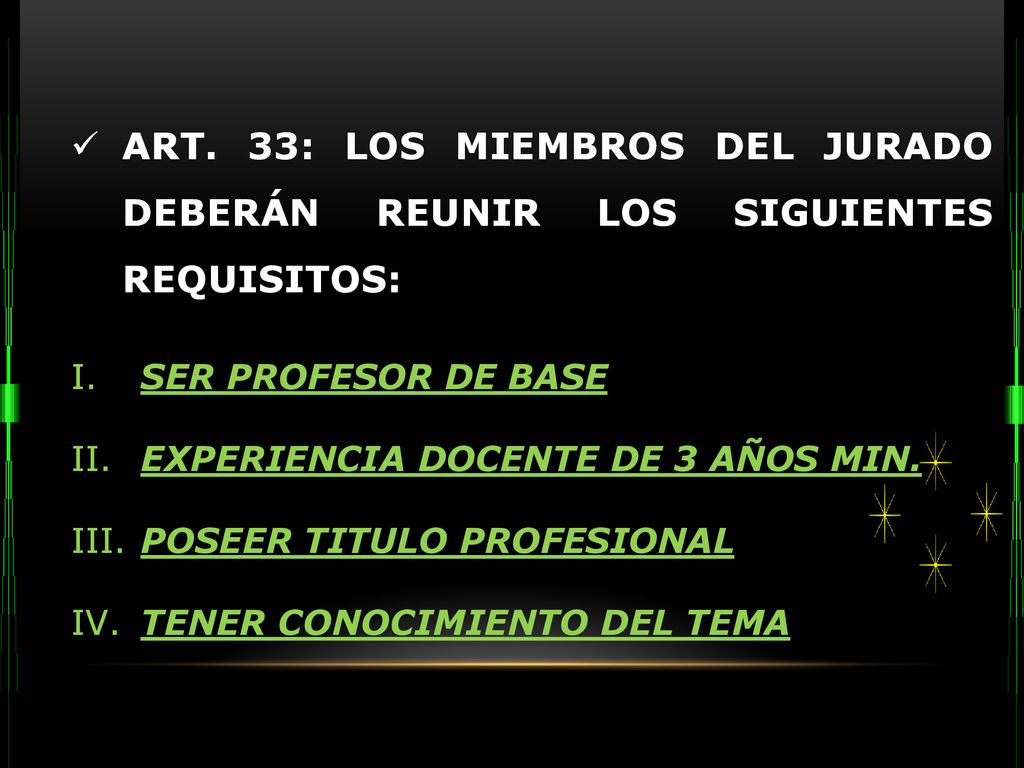 ART. 33: LOS MIEMBROS DEL JURADO DEBERÁN REUNIR LOS SIGUIENTES REQUISITOS:
