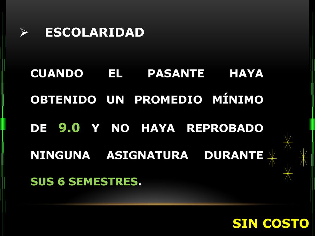 ESCOLARIDAD CUANDO EL PASANTE HAYA OBTENIDO UN PROMEDIO MÍNIMO DE 9.0 Y NO HAYA REPROBADO NINGUNA ASIGNATURA DURANTE SUS 6 SEMESTRES.