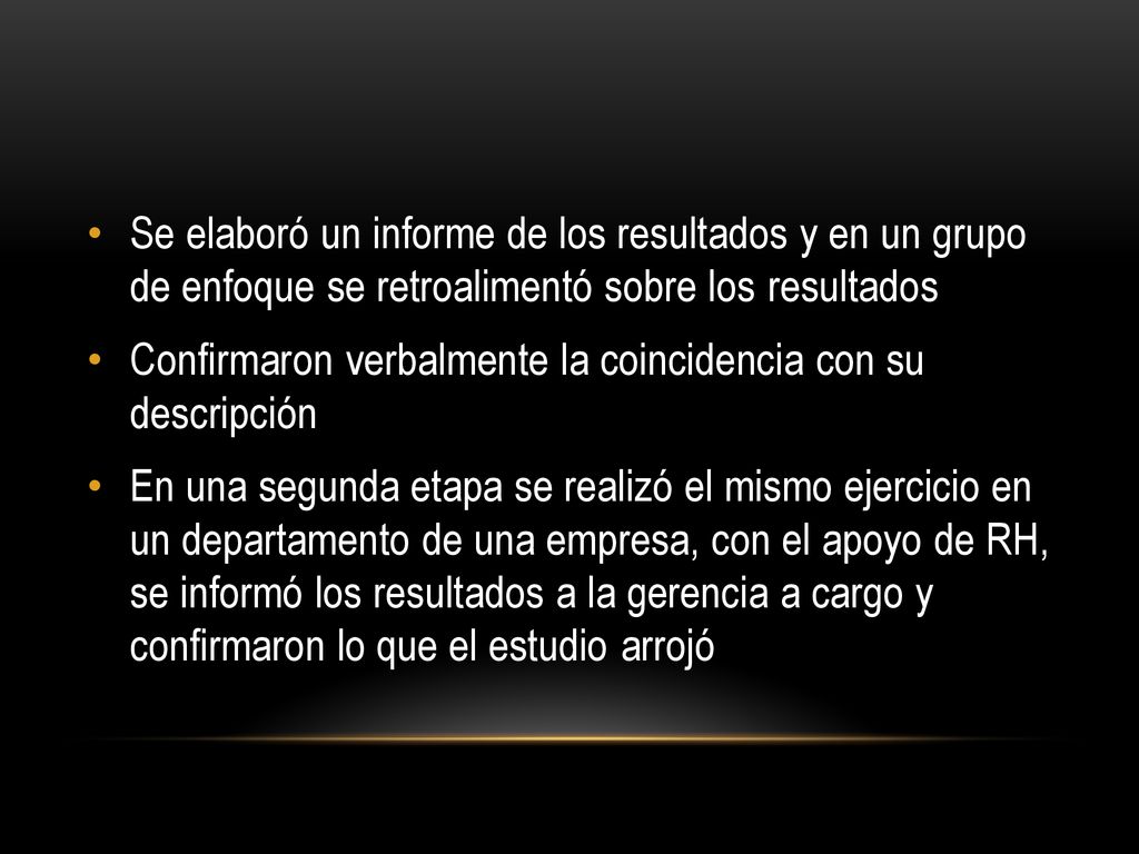 Se elaboró un informe de los resultados y en un grupo de enfoque se retroalimentó sobre los resultados