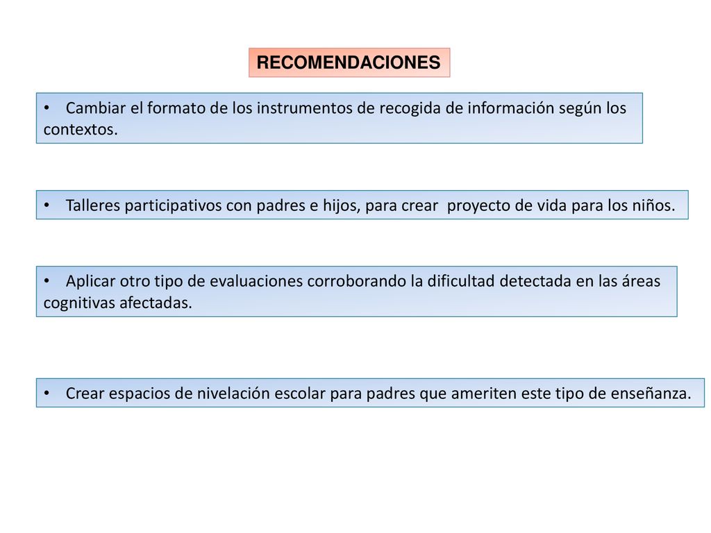 RECOMENDACIONES Cambiar el formato de los instrumentos de recogida de información según los. contextos.