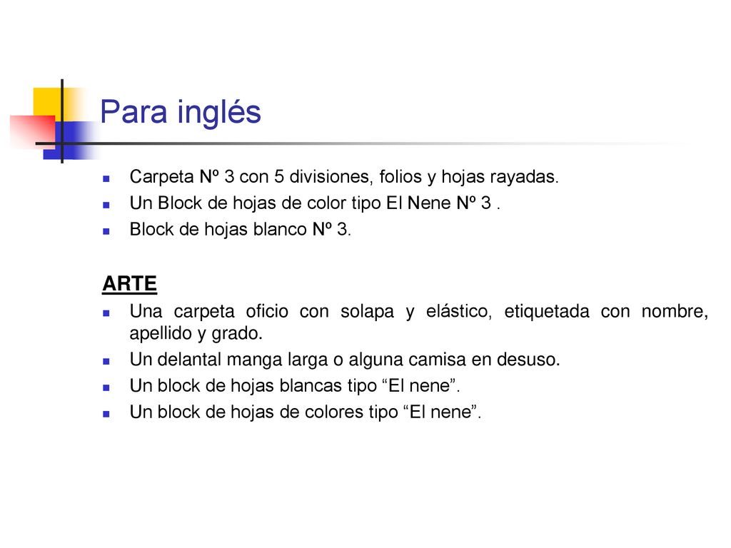 Para inglés Carpeta Nº 3 con 5 divisiones, folios y hojas rayadas. Un Block de hojas de color tipo El Nene Nº 3 .