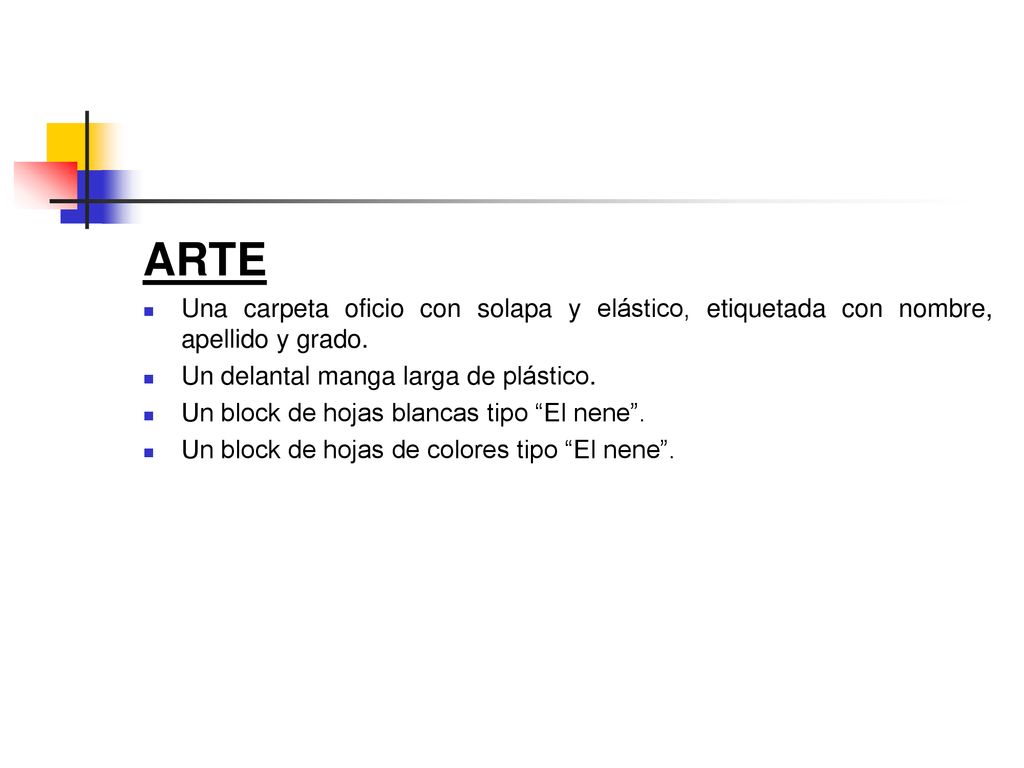ARTE Una carpeta oficio con solapa y elástico, etiquetada con nombre, apellido y grado. Un delantal manga larga de plástico.