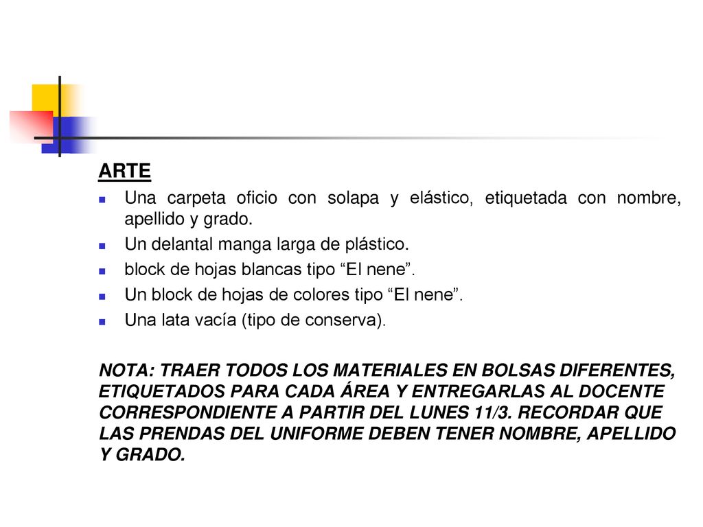 ARTE Una carpeta oficio con solapa y elástico, etiquetada con nombre, apellido y grado. Un delantal manga larga de plástico.