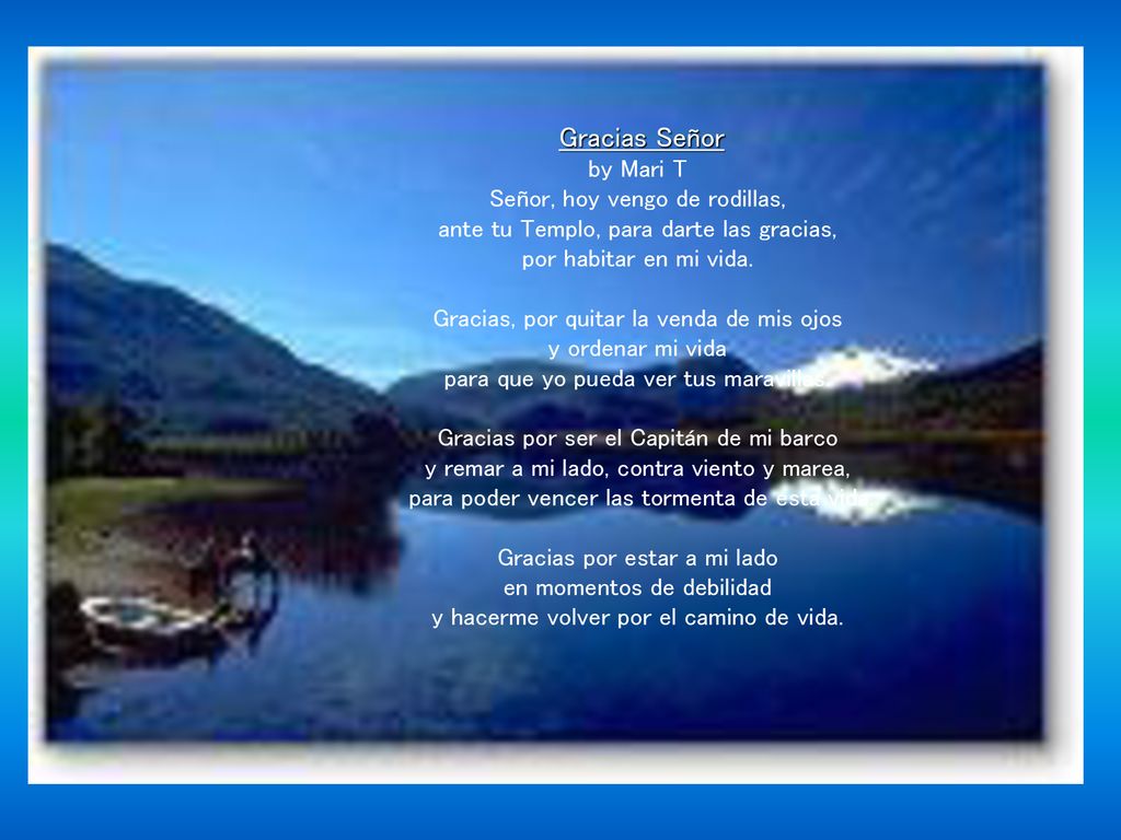 Gracias Señor by Mari T Señor, hoy vengo de rodillas, ante tu Templo, para darte las gracias, por habitar en mi vida.