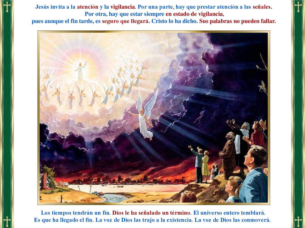 Por otra, hay que estar siempre en estado de vigilancia,