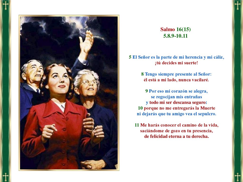 Salmo 16(15) El Señor es la parte de mi herencia y mi cáliz, ¡tú decides mi suerte!