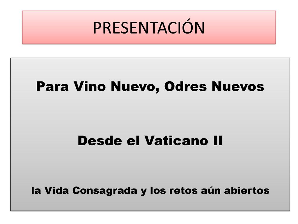 PRESENTACIÓN Para Vino Nuevo, Odres Nuevos Desde el Vaticano II