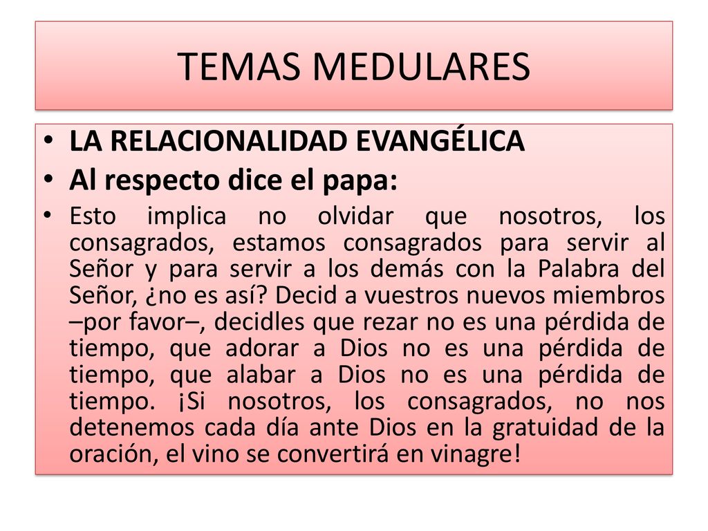 TEMAS MEDULARES LA RELACIONALIDAD EVANGÉLICA Al respecto dice el papa:
