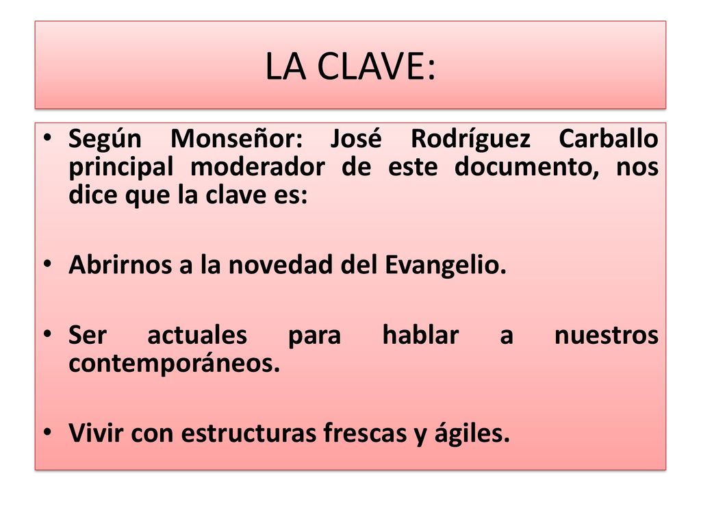 LA CLAVE: Según Monseñor: José Rodríguez Carballo principal moderador de este documento, nos dice que la clave es: