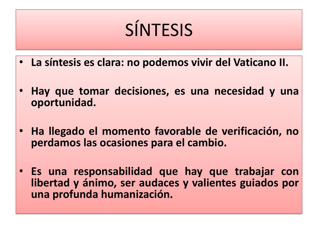 SÍNTESIS La síntesis es clara: no podemos vivir del Vaticano II.