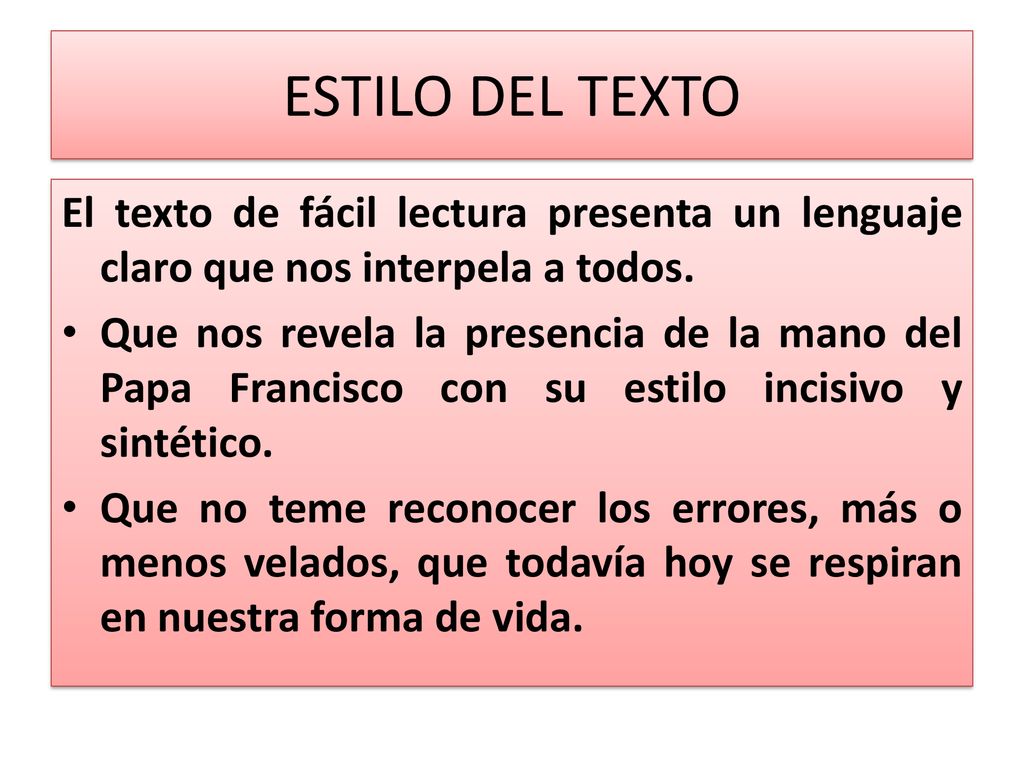 ESTILO DEL TEXTO El texto de fácil lectura presenta un lenguaje claro que nos interpela a todos.