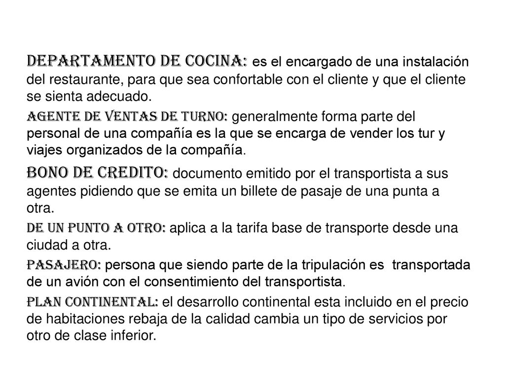 DEPARTAMENTO DE COCINA: es el encargado de una instalación del restaurante, para que sea confortable con el cliente y que el cliente se sienta adecuado.