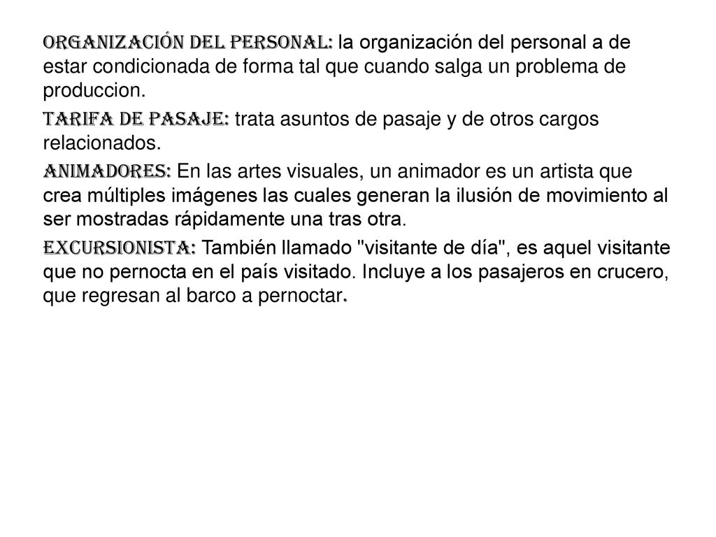 Organización del personal: la organización del personal a de estar condicionada de forma tal que cuando salga un problema de produccion.