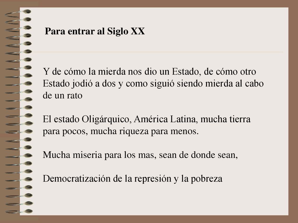 Para entrar al Siglo XX Y de cómo la mierda nos dio un Estado, de cómo otro Estado jodió a dos y como siguió siendo mierda al cabo de un rato.