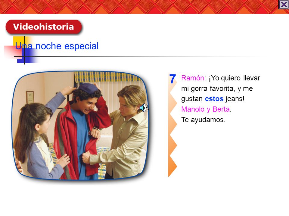 7 Una noche especial Ramón: ¡Yo quiero llevar mi gorra favorita, y me