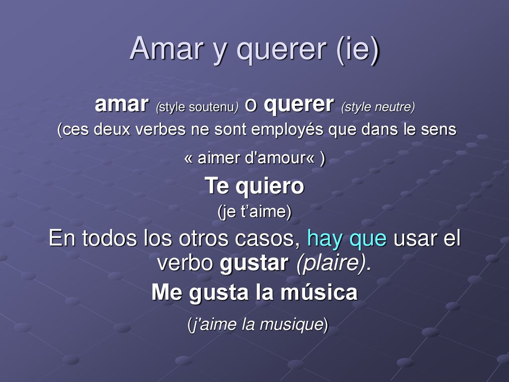 Amar y querer (ie) amar (style soutenu) o querer (style neutre)