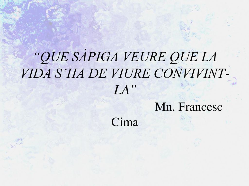 QUE SÀPIGA VEURE QUE LA VIDA S’HA DE VIURE CONVIVINT-LA Mn